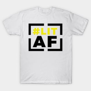 Lit AF T-Shirt